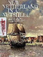 New Netherland in a Nutshell: A Concise History of the Dutch Colony in North America